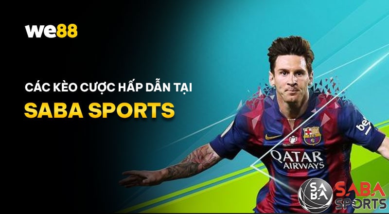 Tổng hợp các kèo cược có tại Saba Sports WE88