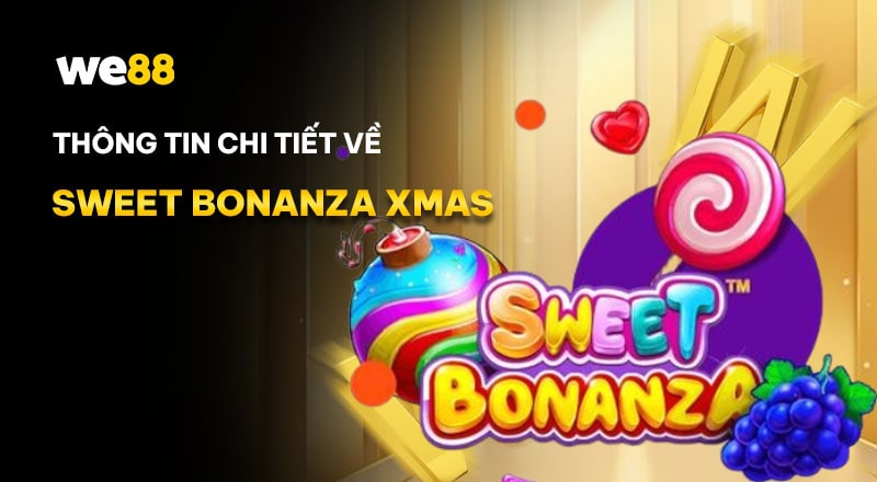 Tổng quan về game Sweet bonanza Xmas