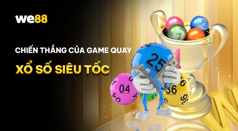 Cách chơi game xổ số siêu tốc WE88