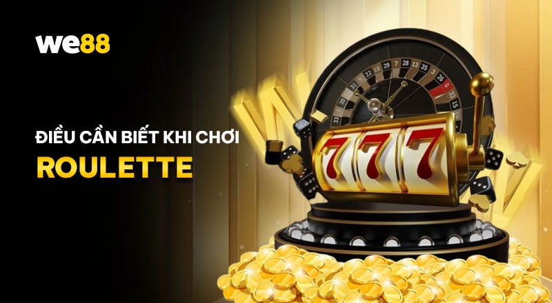 Quy tắc và luật chơi khi tham gia Roulette WE88