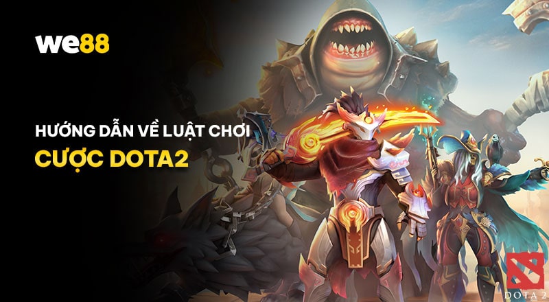 Tìm hiểu cách chơi cá cược Dota2 tại WE88