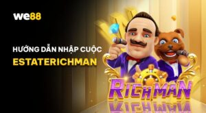 Hướng dẫn nhập cuộc game EstateRichman dễ dàng tại we88