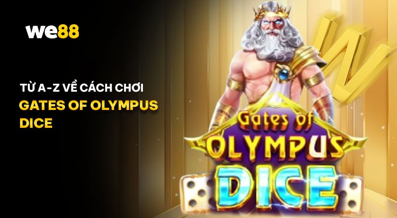 Tìm hiểu Game Nổ Hũ Gates Of Olympus Dice WE88