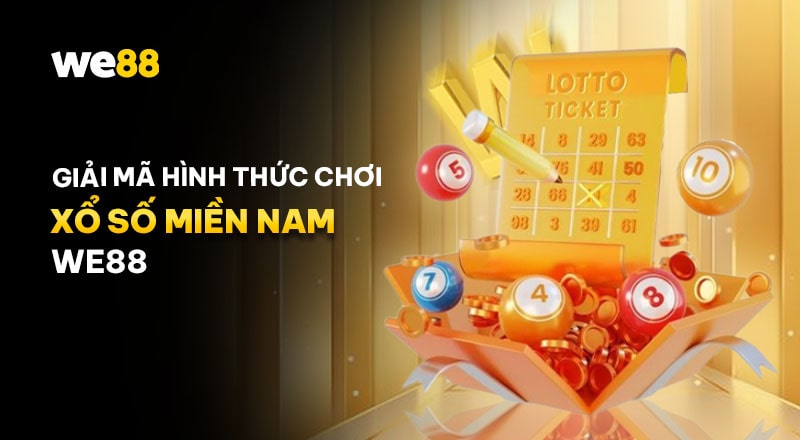 Tất tần tật về cách chơi xổ số miền Nam