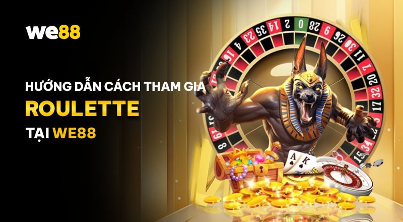 Các bước tham gia game Roulette tại WE88