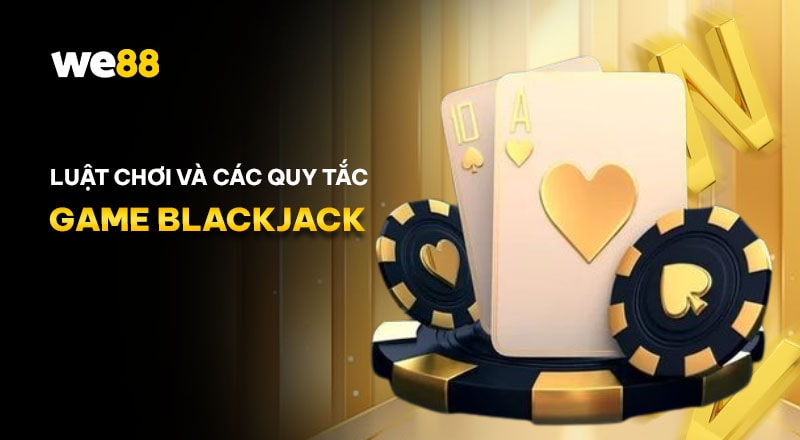 Quy định trong bài blackjack