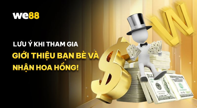 Lưu ý khi tham gia ưu đãi giới thiệu bạn bè và nhận hoa hồng!