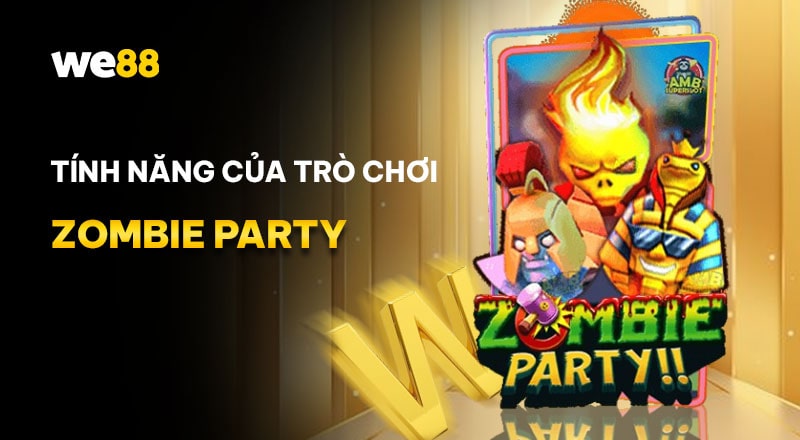 Tính năng đặc biệt trong game Zombie Party