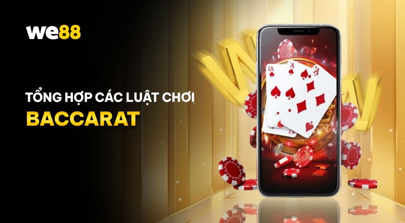 Luật chơi baccarat chi tiết tại WE88